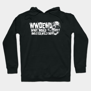 What Would One-Eyed Willy Do? Hoodie